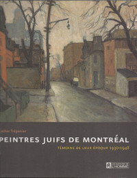 Les peintres juifs de Montréal: Témoins de leur époque 1930-1948