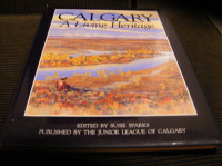 Calgary a Living Heritage Hard Cover Book by Susie Sparks