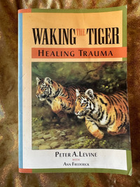 Walking the Tiger: Healing Trauma by Peter A. Levine