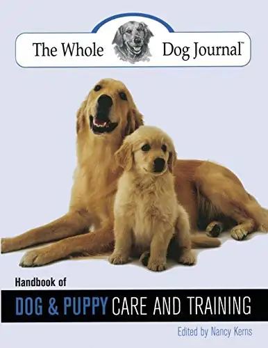 The Whole Dog Journal: Handbook of Dog & Puppy Care and Training, View more