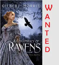 Wanted, Gilbert Morris Books:   A Conspiracy of Ravens
