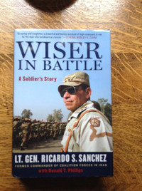 Wiser in Battle by Lt.Gen. Ricardo S.Sanchez[Inscribed]
