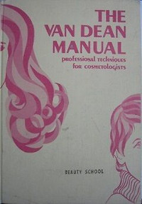 The Van Dean Manual Professional Techniques for Cosmetologists