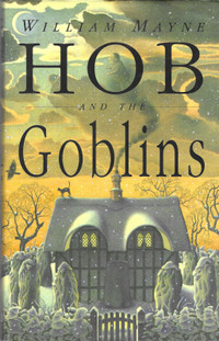 HOB AND THE GOBLINS by William Mayne - 1994 HcvDJ Stated 1st Ed.