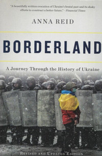 Borderland: A Journey Through the History of Ukraine