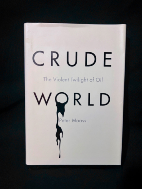 Book ‘Crude World’ The violent twilight of oil by Peter Maass in Non-fiction in Hamilton