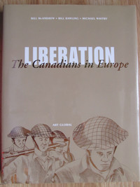 LIBERATION, The Canadians in Europe by Bill McAndrew k- 1995