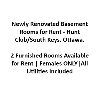 Newly Renovated Basement Rooms for Rent - Hunt Club/South Keys, Ottawa. 2 Furnished Rooms Available...
