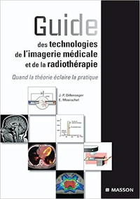 Guide des technologies de l'imagerie médicale et de la... 1re éd