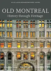 Old Montreal - History Through Heritage by G. Lauzon & M. Forget