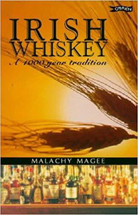 Irish Whiskey ~ A 1000 Year Tradition ~ Malachy Magee ~ New!