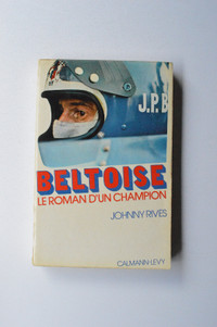 Beltoise le roman d'un champion - Johnny Rives 1973