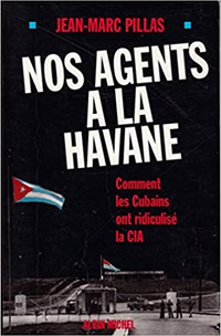 Nos agents à la Havane Comment les cubains ont ridiculisé la CIA