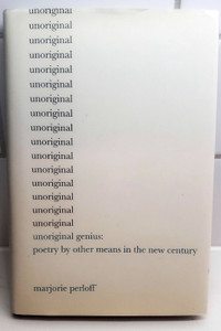 Unoriginal Genius - Poetry by Other Means in the New Century