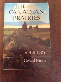 The Canadian Prairies A History by Gerald Friesen[Inscribed]