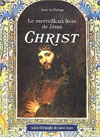 LE MERVEILLEUX LIVRE DE JÉSUS CHRIST YANN LE PICHON ÉTAT NEUF