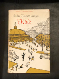 When Toronto was for kids vintage hardcover book 1961