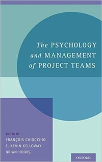 The Psychology and Management of Project Teams by F. Chiocchio