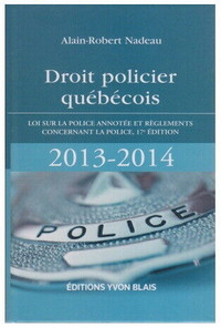 Droit policier québécois 2013-2014 : Loi sur la police annotée..