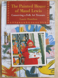 THE PAINTED HOUSE OF MAUD LEWIS by Laurie Hamilton – 2001