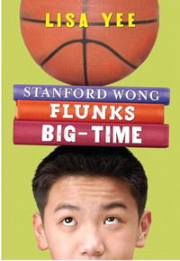 Stanford Wong Flunks Big-Time, by Lisa Yee