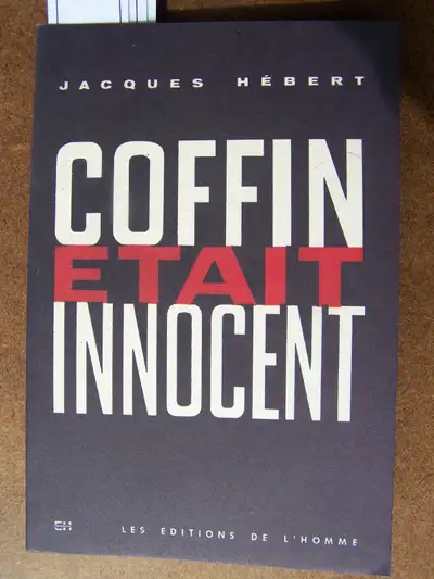 Livre très très rare jamais vendu en librairie: COFFIN ÉTAIT INNOCENT par Jacques Hébert -2008. Ce l...