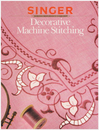 book Singer : Decorative Machine Stitching : NEW .. hardcover