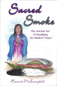 SACRED SMOKE: The Ancient Art of Smudging For Modern Times