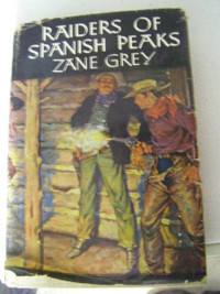 Zane Grey - Raiders Of Spanish Peaks