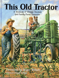 THIS OLD TRACTOR: A Treasury of Vintage Tractors & Farm Memories