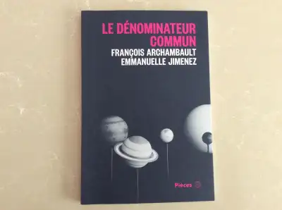 LE  DÉNOMINATEUR  COMMUN  ...  FRANÇOIS  ARCHAMBAULT  /  EMMANUE, View more