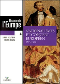 Histoire de l'Europe - 4. Nationalismes et concert... 1815-1919