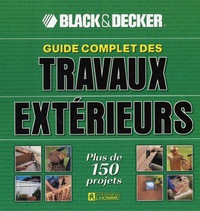 GUIDE COMPLET DES TRAVAUX EXTÉRIEURS..Par Black &amp; Decker