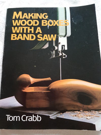Making Wood Boxes with a Band Saw by Tom Crabb