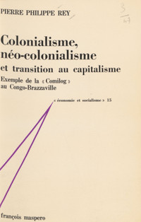 Colonialisme, néo-colonialisme et transition au capitalisme Rey