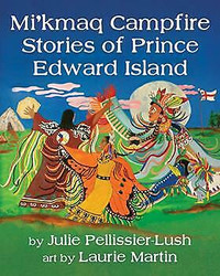 Mi"kmaq stories - Julie Pelissier Lush - childrens book