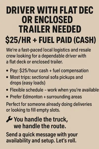 looking for driver with truck and flat deck or enclosed trailer , View more