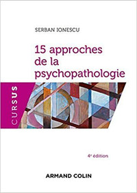 15 approches de la psychopathologie 4e édition de Serban Ionescu