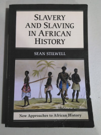 Slavery and Slaving in African History