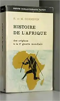 Histoire de l'Afrique Des origines à la 2e guerre 4e éd Cornevin