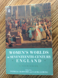 Women’s Worlds in Seventeenth-Century England– Patricia Crawford