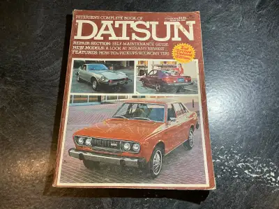 Petersen's Complete Book of Datsun Features: Repair Section, Self-Maintenance Guide; New Models: A L...