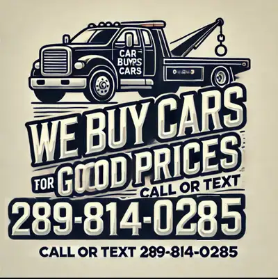 We Buy cars for top prices call or text 289 814 0285