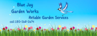 Blue Jay Garden Works- Reliable Yard Care