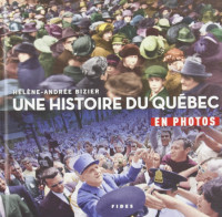 Une histoire du Québec en photos, 1re édition, 2006 H.-A. Bizier