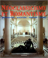 Néoclassicisme et Romantisme - Architecture, sculpture, peinture