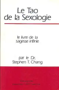 LE TAO DE LA SEXOLOGIE LE LIVRE DE LA... DR. STEPHEN T. CHANG