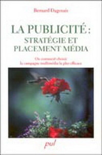 La Publicité: stratégie/placement média De Bernard Dagenais