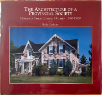 The Architecture of Houses of Bruce County, Ontario 1850-1900 