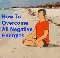 Overcome All Negative Energy, Easily! (for Free)